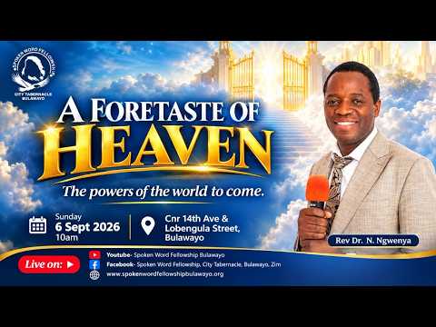 A foretaste of heaven -The powers of the world to come...Rev Dr. N. Ngwenya